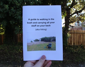 A guide to walking in the bush and carrying all your stuff on your back aka hiking zine