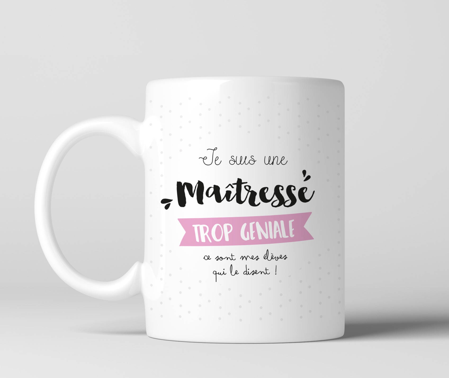 Mug Je Suis Une Maîtresse Trop Géniale - Impression Recto/Verso