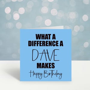 What A Difference A Dave Makes Verjaardagskaart, verjaardagskaart voor Dave, gepersonaliseerde verjaardagskaart, kaart voor hem, kaart voor man