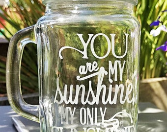 You Are My Sunshine My Only Sunshine, Engraved Mason Drinking Jar, New
