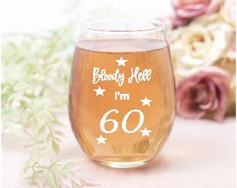 Bl**dy Hell I'm 60, Engraved Birthday Glass, Funny Birthday Gift