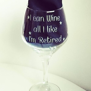 Engraved Retirement Gift, Wine Glass, I can wine all I like I&#39;m retired, New, Leaving Gift, Engraved Glass, Colleague Gift, Best Friend Gift