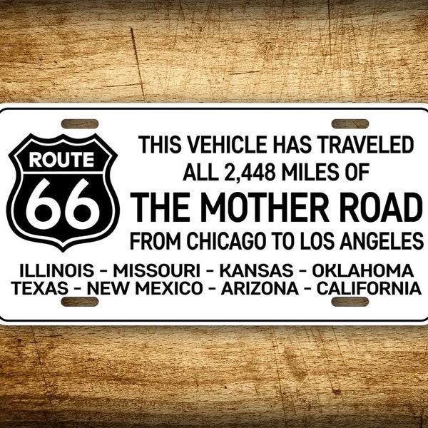 Route 66 License Plate 6x12 This Vehicle has traveled ALL 2448 miles of the MOTHER ROAD from Chicago to Los Angeles Auto Tag