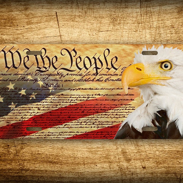 We The People- Constitution Bald Eagle and American Flag 6x12 License Plate Patriotic Auto Tag July 4th Independence Day Rustic USA Freedom