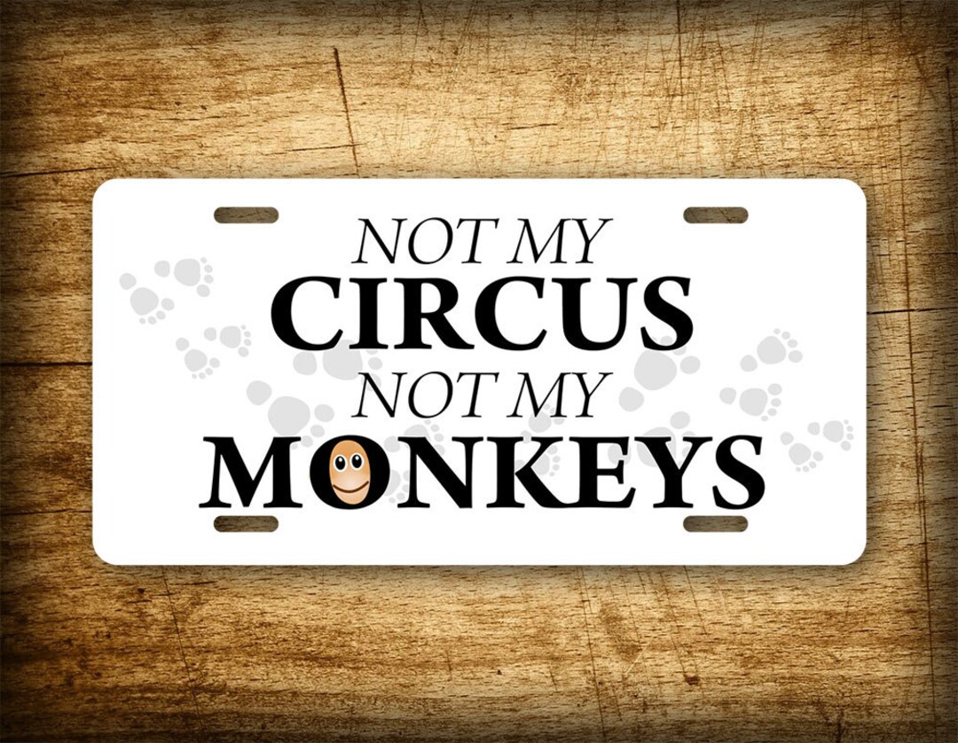 Monkey Themed License Plate not My Circus Not My Monkeys Funny Humorous