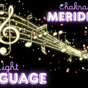 May include: A black background with musical notes and a treble clef in a glowing, light yellow color. The words "Light Language" and "Chakras & Meridians" are written in a glowing purple font, with small colorful squares scattered throughout.