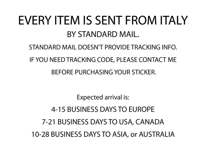 May include: Text on a white background that reads: "EVERY ITEM IS SENT FROM ITALY BY STANDARD MAIL. STANDARD MAIL DOESN'T PROVIDE TRACKING INFO. IF YOU NEED TRACKING CODE, PLEASE CONTACT ME BEFORE PURCHASING YOUR STICKER. Expected arrival is: 4-15 BUSINESS DAYS TO EUROPE 7-21 BUSINESS DAYS TO USA, CANADA 10-28 BUSINESS DAYS TO ASIA, or AUSTRALIA"