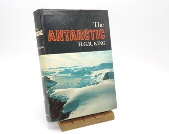 The Antarctic by HGR King, 1969, Vintage Illustrated Topograpy / Natural History Hardback