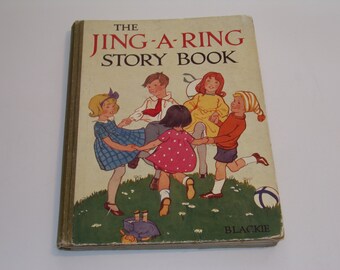 The Jing-A-Ring Story Book, published by Blackie and Son Ltd. c1935, Vintage Illustrated Children's Hardback