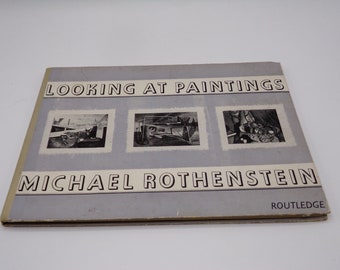 Looking at Paintings by Michael Rothenstein, 1947, 1st edition, Vintage Illustrated Art Hardback