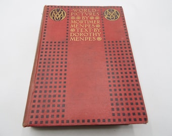 World Pictures by Mortimer Menpes, Text by Dorothy Menpes, 1st Reprint, 1903, Beautifully Illustrated Hardback