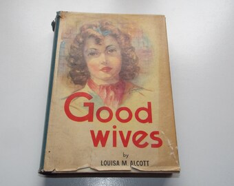 Good Wives: A Story for Girls by Louisa M Alcott, Vintage Illustrated Classic Hardback c.1940-50s