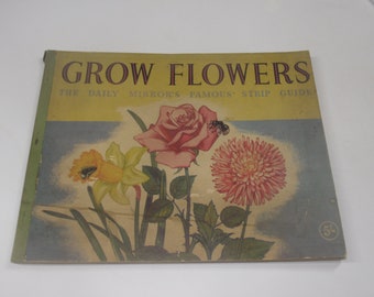 Grow Flowers, illustrated by Jack Dunkley, published by Daily Mirror, c1950s, Vintage Illustrated Gardening Paperback