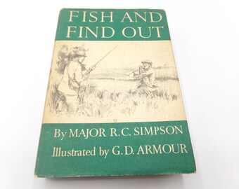 Fish and Find Out by Major RC Simpson, illustrated by GD Armour, 1937, First Edition, Vintage Fishing Hardback