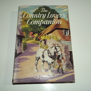 The Country Lover&#39;s Companion, uitgegeven door Odham&#39;s Press, ca. 1930/50, vintage geïllustreerd, hardcover met stofomslag