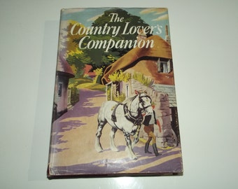 The Country Lover's Companion, published by Odham's Press, c.1930-50's, Vintage Illustrated Hardback with Dustjacket