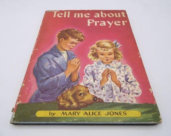 Tell me a Prayer by Mary Alice Jones, 1959, Vintage Illustrated Children's Hardback