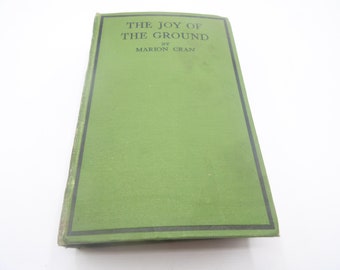 The Joy of the Ground by Marion Cran, Second Printing, 1929, Vintage Gardening Hardback