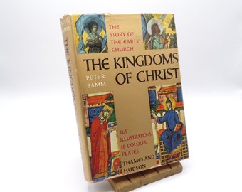 The Kingdoms of Christ: The Story of the Early Church by Peter Bamm, 1959, Vintage Illustrated Hardback