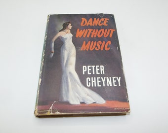 Dance Without Music by Peter Cheyney, 1947, 1st edition, Vintage Hardback Novel