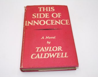 This Side of Innocence by Taylor Caldwell, 1947, Vintage Hardback Novel