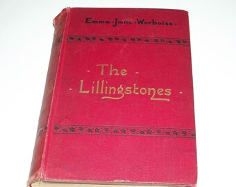 The Lillingstones of Lillingstone or The Secret of Strength by Emma Jane Worboise, c.1895, Victorian Antique Hardback