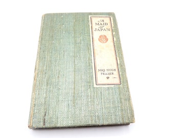 A Maid of Japan by Mrs Hugh Fraser, 1905, First Edition, Rare Antique Hardback Novel