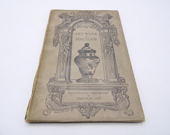 Art-work in Porcelain by Henry B. Wheatley and Philip H. Delamotte, 1883, Antique Illustrated Hardback