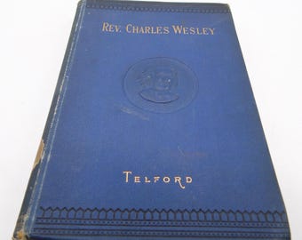 The Life of Rev Charles Wesley MA by Rev. John Telford, c1880-90s, Antique Hardback Biography