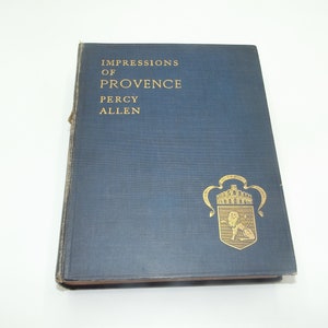 Impressions of Provence by Percy Allen, 1910, Beautifully Illustrated Antique Travel Hardback