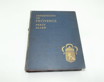 Impressions of Provence by Percy Allen, 1910, Beautifully Illustrated Antique Travel Hardback