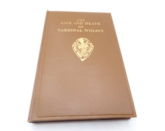 The Life and Death of Cardinal Wolsey by George Cavendish, edited by Richard S. Sylvester, 1961, Vintage Tudor History Hardback