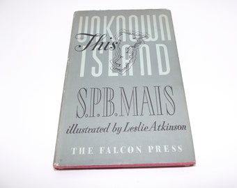 This Unknown Island by SPB Mais, illustrated by Leslie Atkinson, 1946, Vintage Illustrated Topography Hardback with Maps
