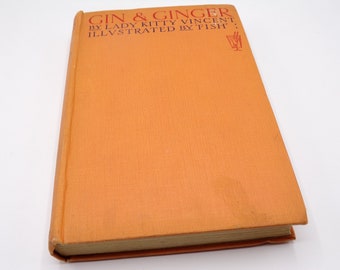 Gin and Ginger by Lady Kitty Vincent, illustrated by "Fish", 1927, First Edition, Art Deco Illustrated Humour Hardback