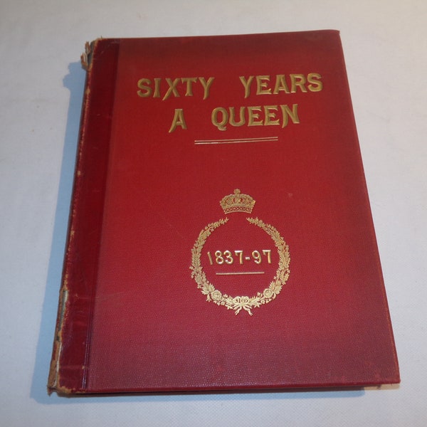 Soixante ans une reine : l'histoire du règne de Sa Majesté, par Sir Herbert Maxwell Bart., MP., 1897, livre cartonné illustré antique victorien