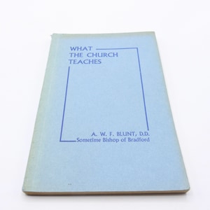 What the Church Teaches by AWF Blunt, 1961, Vintage Theology Booklet