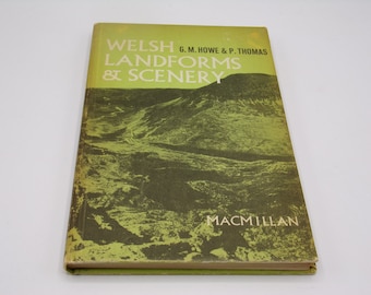 Welsh Landforms and Scenery by G. Melvyn Howe and Peter Thomas, 1968, Vintage Illustrated Geography Hardback
