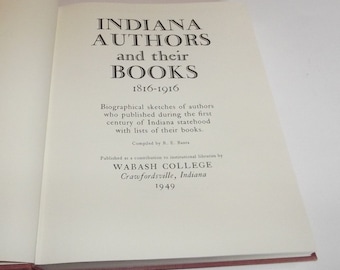 Indiana Authors and Their Books 1816-1916 by RE Banta, 1st Edition, 1949, Vintage Hardback Book