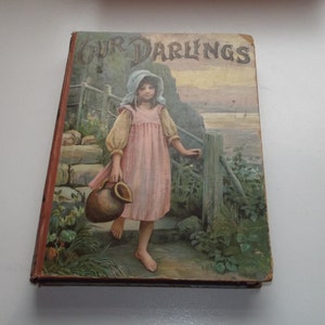 Our Darlings: The Children&#39;s Treasury of Pictures and Stories, c1900, Antique Victorian Beautifully Illustrated Children&#39;s Hardback