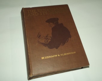 The Renaissance and Its Makers JD Symon and SL Bensusan, 1913, Illustrated Antique Hardback