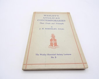 Wesley's Anglican Contemporaries: Their Trials and Triumphs by J. H. Whiteley, 1939, Vintage Religious History Paperback