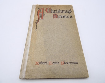 A Christmas Sermon by Robert Louis Stevenson, 1908, 2nd Imp. Antique Christian Hardback