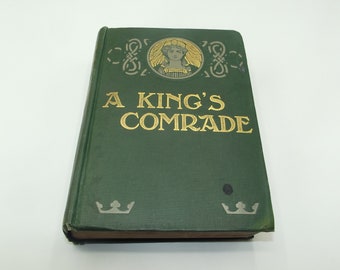 A King's Comrade by Charles Whistler, 1904, Antique Illustrated Hardback Historical Novel