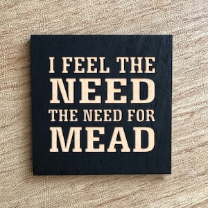 I Feel the Need for Mead Magnet - Mead Magnet - Wood Mead Magnet - Inspirational Magnets - Refrigerator Magnet