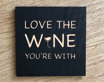 Painted Wood Magnet - Love The Wine You're With - Wine Magnet - Funny Magnets - Magnets - Refrigerator Magnet - 4 inch