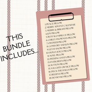 May include: A pink clipboard with a list of 18 Christmas pillow designs. The text on the clipboard reads "This Bundle Includes..." followed by a list of pillow names, such as "Peace Pillow", "Merry Advent Calendar", and "Holly Jolly Pillow".