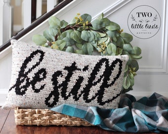 Crochet pillow pattern, crochet pillow cover tutorial, tapestry crochet pattern, inspirational diy home decor, pdf pattern, BE STILL Pillow