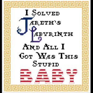 Labyrinth Inspired Cross Stitch Pattern - “I Solved Jareth’s Labyrinth and All I Got Was This Stupid Baby”