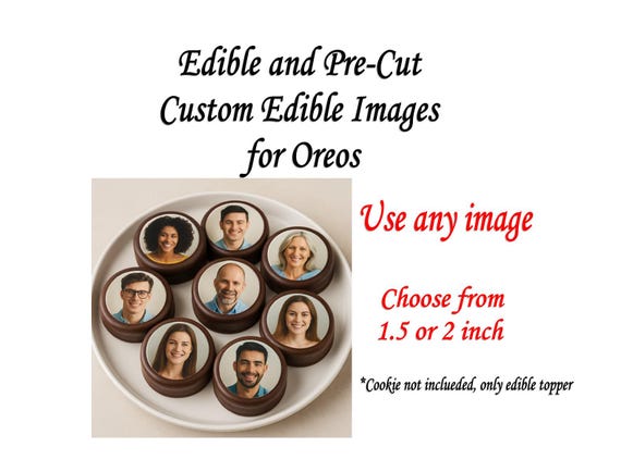 Custom Edible Images for Oreo Cookies! Printed on edible frosting sheet. Use your own photo. Perfect for Chocolate Covered Oreo's! Pre-Cut!
