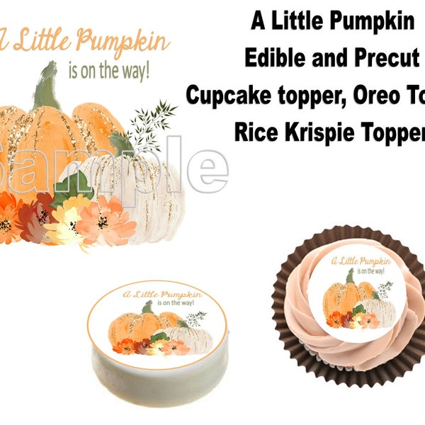 A Little Pumpkin is on the way Edible and Pre Cut Cake topper, Cupcake topper, cookie topper, Rice Krispy Treat Topper